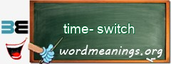 WordMeaning blackboard for time-switch